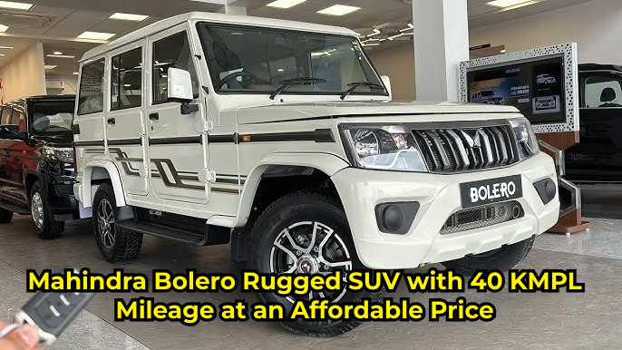 महिंद्रा बोलेरो – दमदार SUV, 40 KMPL माइलेज के साथ किफायती कीमत पर उपलब्ध