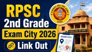 RPSC 2nd Grade Exam City 2026 Link Out:राजस्थान सेकंड ग्रेड टीचर परीक्षा शहर सूची 2026 हुई जारी, अभी चेक करें 